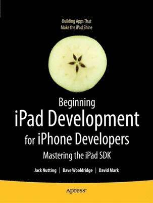 Beginning iPad Development for iPhone Developers: Mastering the iPad SDK 1