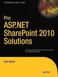 bokomslag Pro ASP.NET SharePoint 2010 Solutions: Techniques for Building SharePoint Functionality into ASP.NET Applications