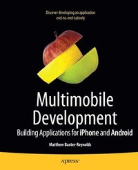 bokomslag Multimobile Development: Building Applications for the iPhone and Android