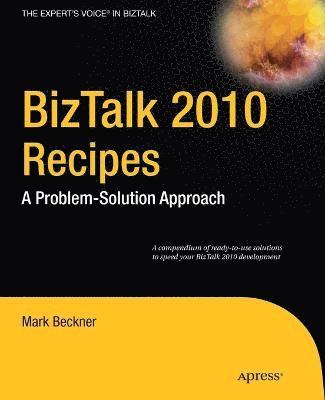 BizTalk 2010 Recipes: A Problem-Solution Approach 1