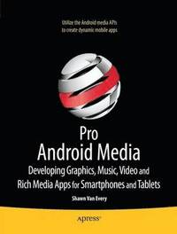 bokomslag Pro Android Media: Developing Graphics, Music, Video, and Rich Media Apps for Smartphones and Tablets