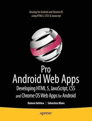 bokomslag Pro Android Web Apps: Develop for Android using HTML5, CSS3 & JavaScript