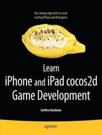 bokomslag Learn iPhone and iPad cocos2d Game Development: Use Cutting-edge tools to create exciting iPhone and iPad games