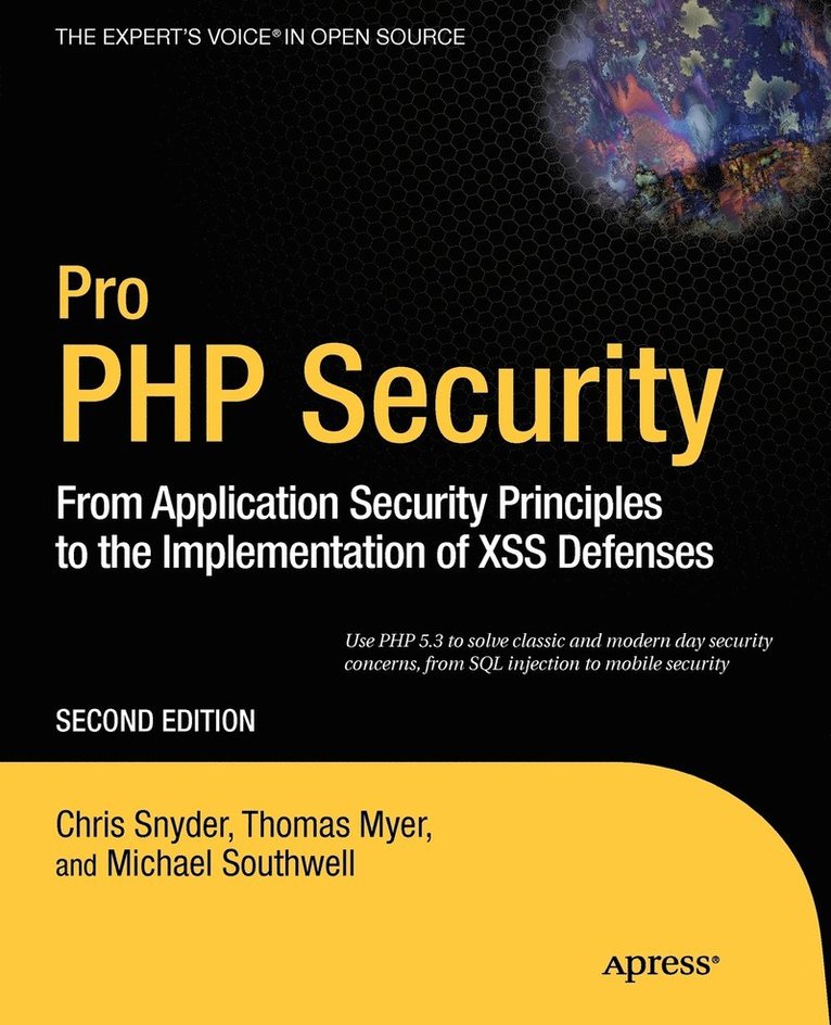 Pro PHP Security: From Application Security Principles to the Implementation of XSS Defenses 1
