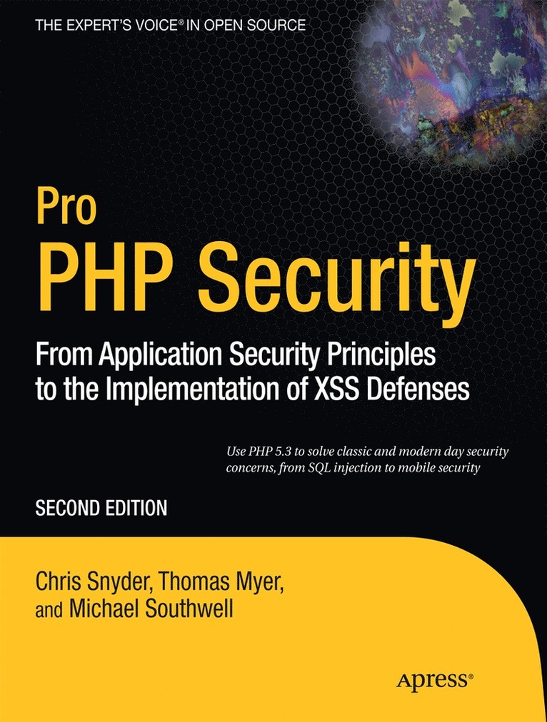 Pro PHP Security: From Application Security Principles to the Implementation of XSS Defenses 1