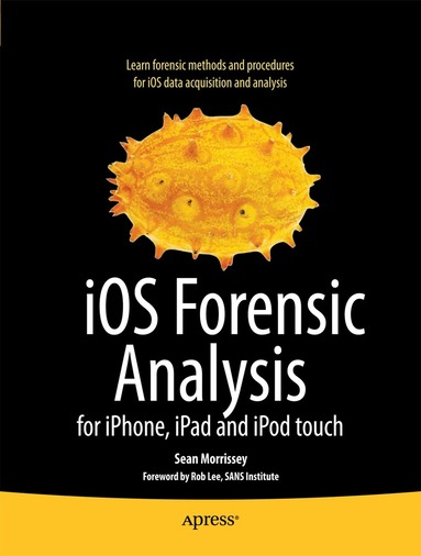 Sean Morrissey, Tony Campbell - iOS Forensic Analysis, Häftad
