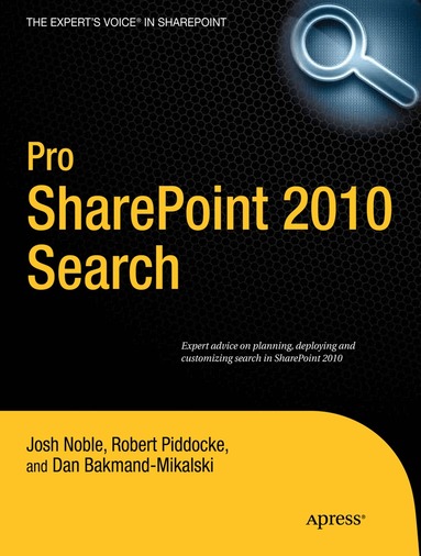 Josh Noble, Robert Piddocke, Dan Bakmand-Mikalski - Pro SharePoint 2010 Search, Häftad