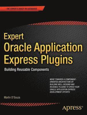 Expert Oracle Application Express Plugins: Building Reusable Components 1