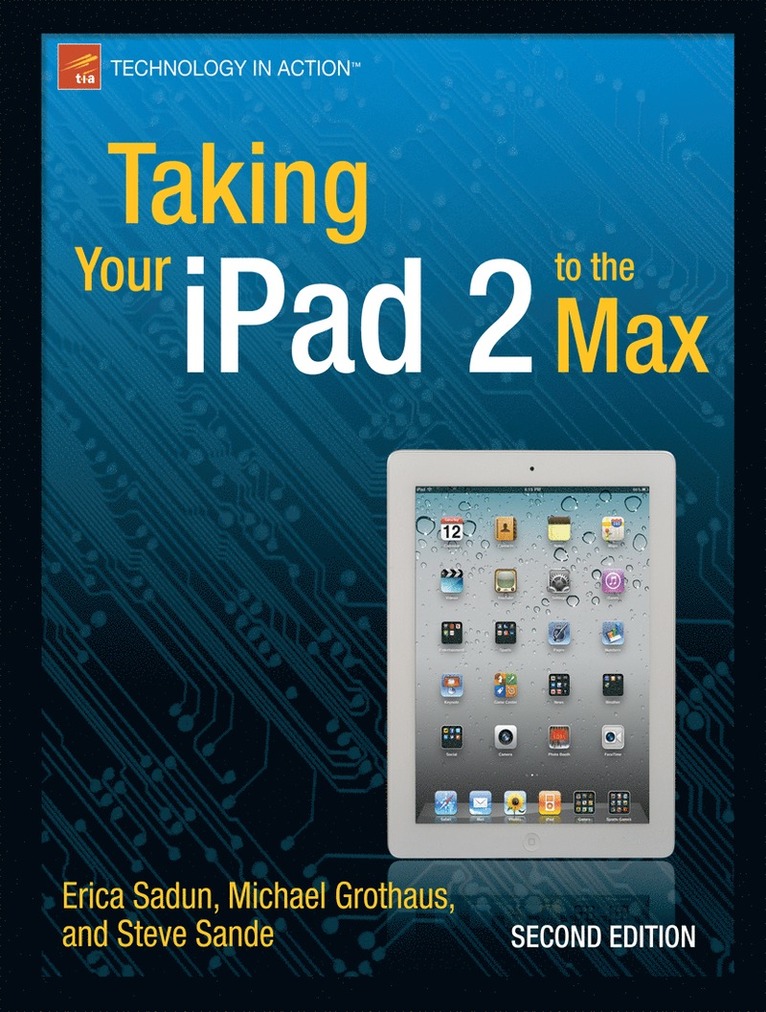 Erica Sadun, Michael Grothaus, Steve Sande - Taking Your iPad 2 to the Max, Häftad