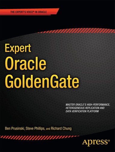 Ben Prusinski, Steve Phillips, Shing Chung - Expert Oracle GoldenGate, Häftad