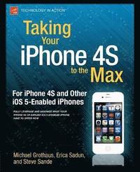 bokomslag Taking Your iPhone 4S to the Max: For iPhone 4S and Other iOS 5-Enabled iPhones