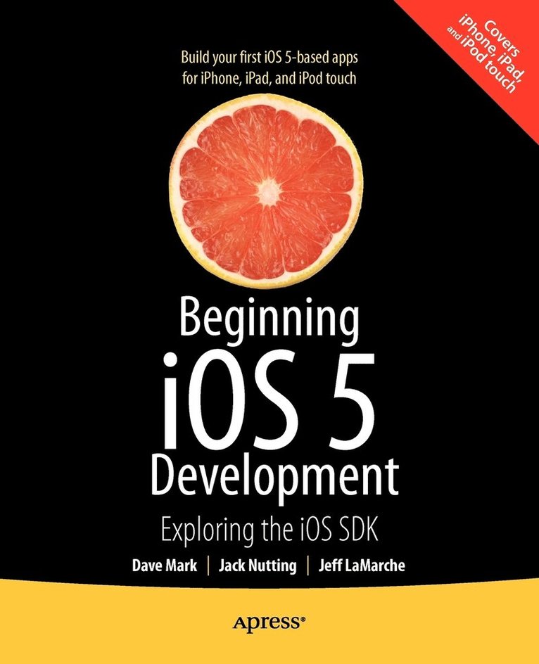 Beginning iOS 5 Development: Exploring The iOS SDK 1