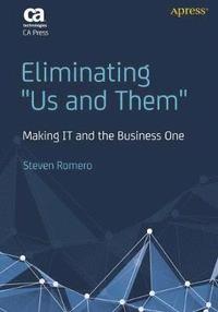 bokomslag Eliminating "Us and Them": Making IT and the Business One