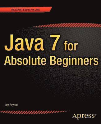 Jay Bryant - Java 7 for Absolute Beginners, Häftad