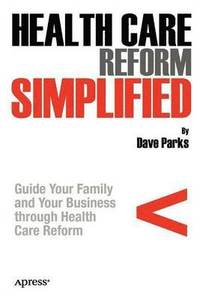 bokomslag Health Care Reform Simplified: Guide Your Family and Your Business through Health Care Reform