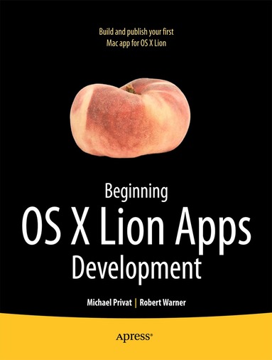 Robert Warner, Michael Privat - Beginning OS X Lion Apps Development, Häftad
