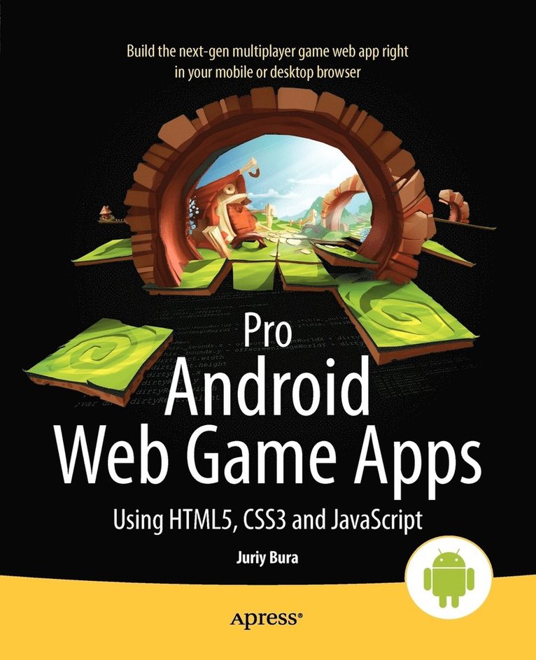 Pro Android Web Game Apps: Using HTML5, CSS3 and JavaScript 1