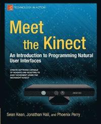 bokomslag Meet the Kinect: An Introduction to Programming Natural User Interfaces