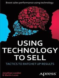 bokomslag Using Technology to Sell: Tactics to Ratchet Up Results
