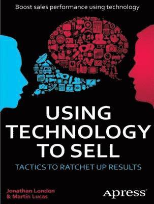 Using Technology to Sell: Tactics to Ratchet Up Results 1