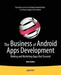 bokomslag The Business of Android Apps Development: Making and Marketing Apps that Succeed