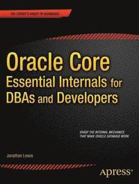 bokomslag Oracle Core: Essential Internals for DBAs and Developers