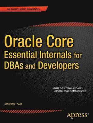 Oracle Core: Essential Internals for DBAs and Developers 1
