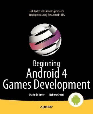 Mario Zechner, Robert Green - Beginning Android 4 Games Development, Häftad