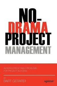 bokomslag No-Drama Project Management: Avoiding Predictable Problems for Project Success
