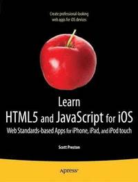 bokomslag Learn HTML5 And JavaScript For iOS: Web Standards-Based Apps For iPhone, iPad, And iPod Touch