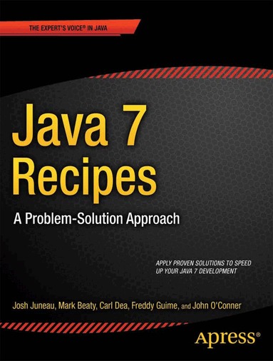 Josh Juneau, Mark Beaty, Carl Dea, Freddy Guime, John OConner - Java 7 Recipes, Häftad