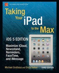 bokomslag Taking Your iPad to the Max, iOS 5 Edition: Maximize iCloud, Newsstand, Reminders, FaceTime, and iMessage