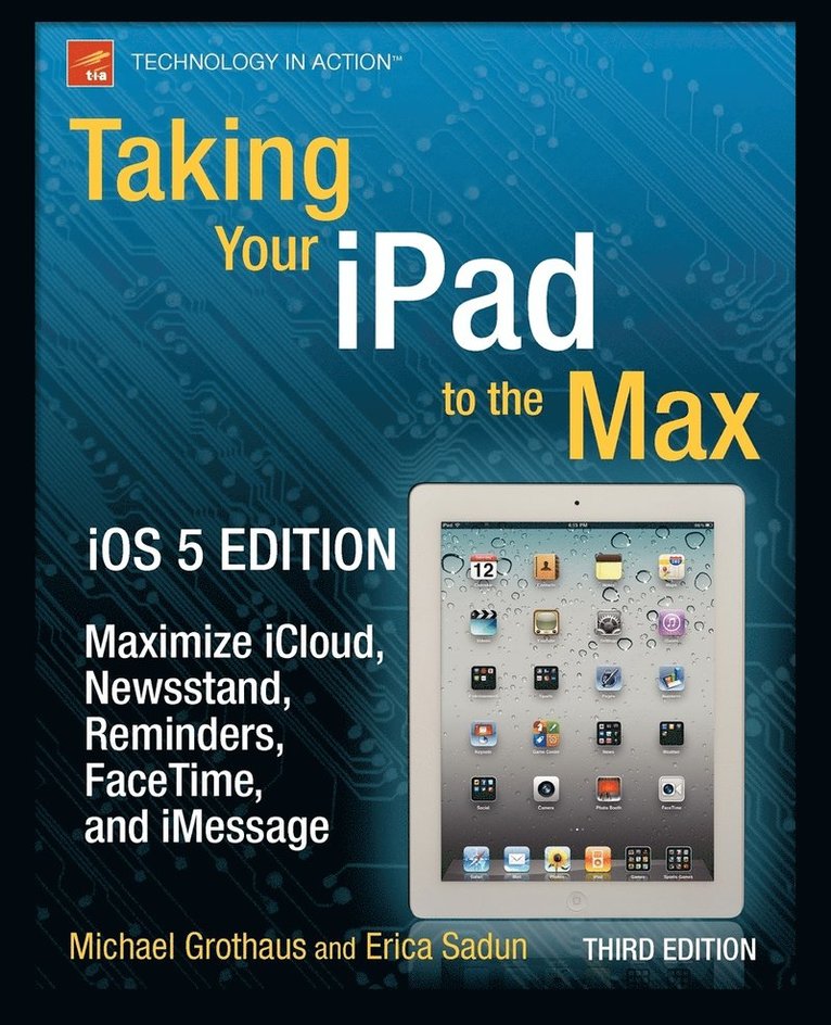 Taking Your iPad to the Max, iOS 5 Edition: Maximize iCloud, Newsstand, Reminders, FaceTime, and iMessage 1