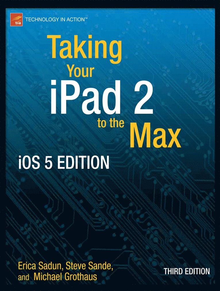 Erica Sadun, Michael Grothaus - Taking Your iPad to the Max, iOS 5 Edition, Häftad