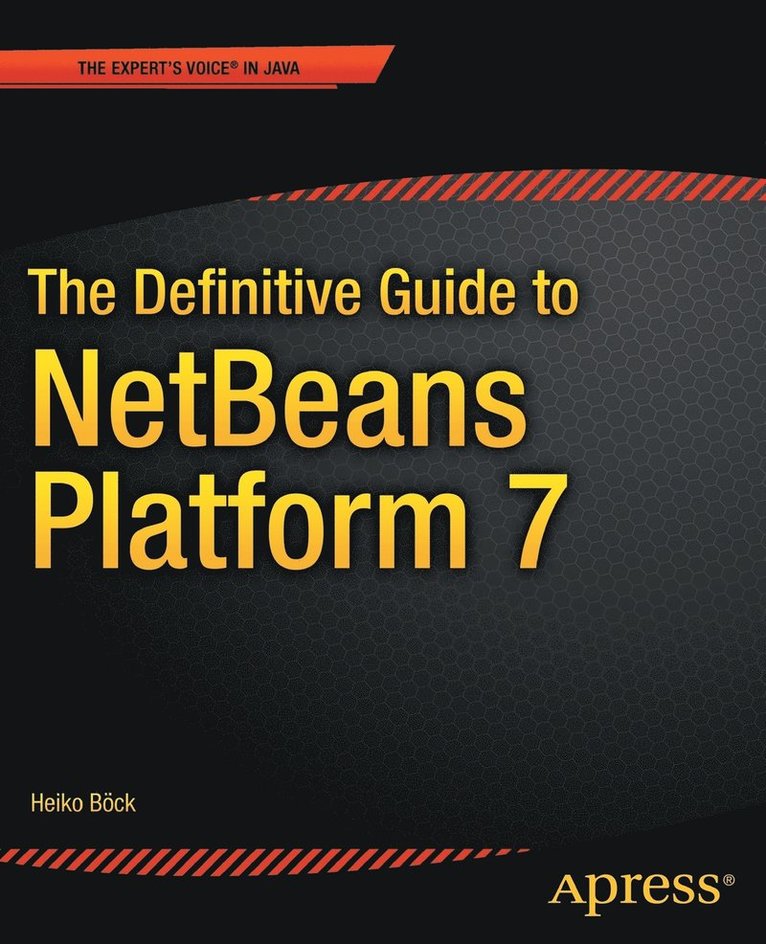 The Definitive Guide to NetBeans Platform 7 1