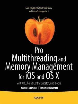 bokomslag Pro Multithreading and Memory Management for iOS and OS X: with ARC, Grand Central Dispatch, and Blocks