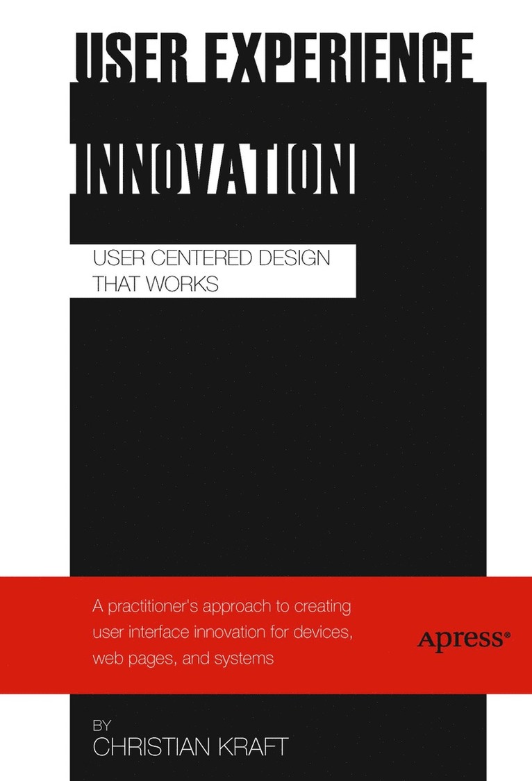 User Experience Innovation: User Centered Design that Works 1