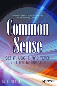 bokomslag Common Sense: Get It, Use It, and Teach It in the Workplace