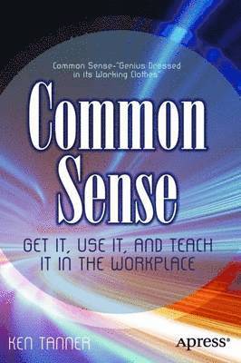 Common Sense: Get It, Use It, and Teach It in the Workplace 1