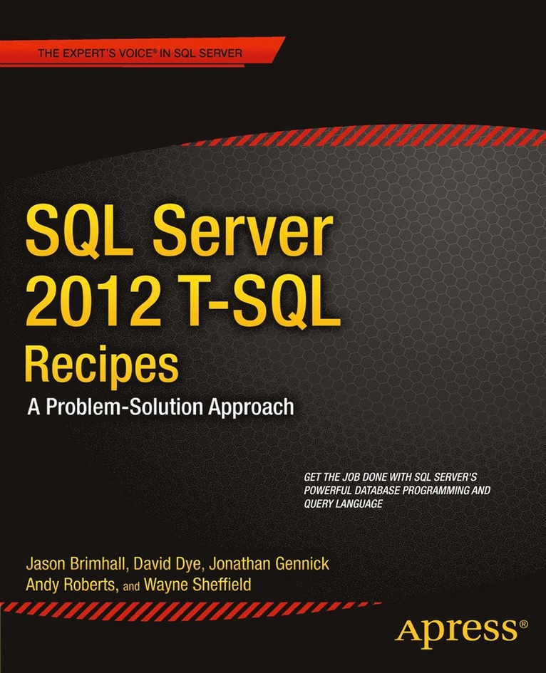 Jason Brimhall, David Dye, Timothy Roberts, Wayne Sheffield, Jonathan Gennick, Joseph Sack - SQL Server 2012 T-SQL Recipes, Häftad