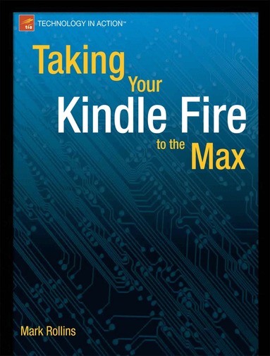 Mark Rollins - Taking Your Kindle Fire to the Max, Häftad