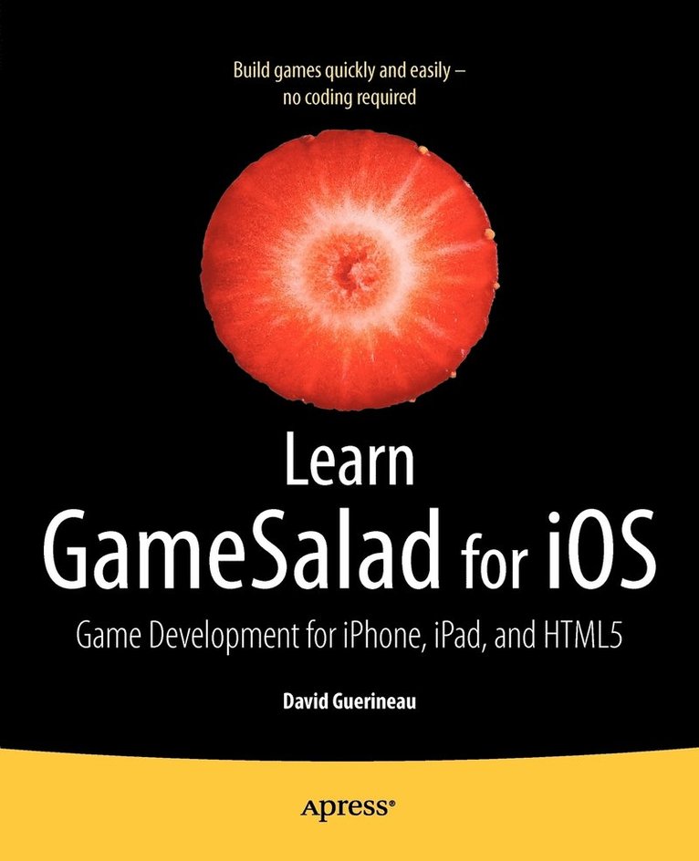 Learn GameSalad for iOS: Game Development for iPhone, iPad, and HTML5 1