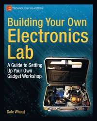 bokomslag Building Your Own Electronics Lab: A Guide to Setting Up Your Own Gadget Workshop