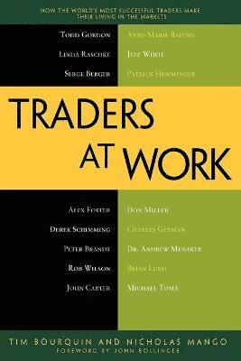 bokomslag Traders at Work: How the World's Most Successful Traders Make Their Living in the Markets
