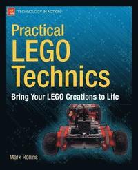 bokomslag Practical Lego Technics: Bring Your LEGO Creations to Life