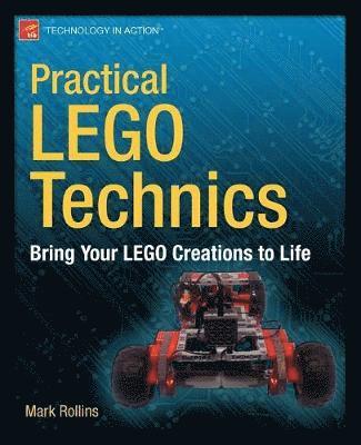 Practical Lego Technics: Bring Your LEGO Creations to Life 1