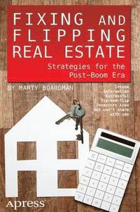 bokomslag Fixing and Flipping Real Estate: Strategies for the Post-Boom Era