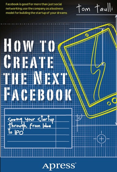 Tom Taulli - How to Create the Next Facebook, Häftad