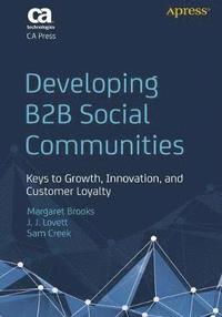 bokomslag Developing B2B Social Communities: Keys to Growth, Innovation, and Customer Loyalty