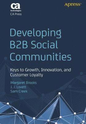 Developing B2B Social Communities: Keys to Growth, Innovation, and Customer Loyalty 1